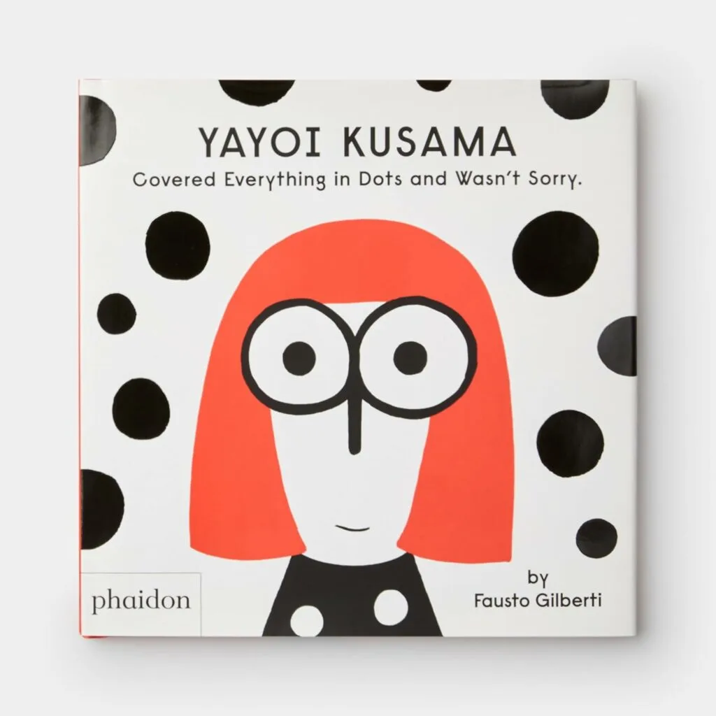 Yayoi Kusama Covered Everything in Dots and Wasn't Sorry book